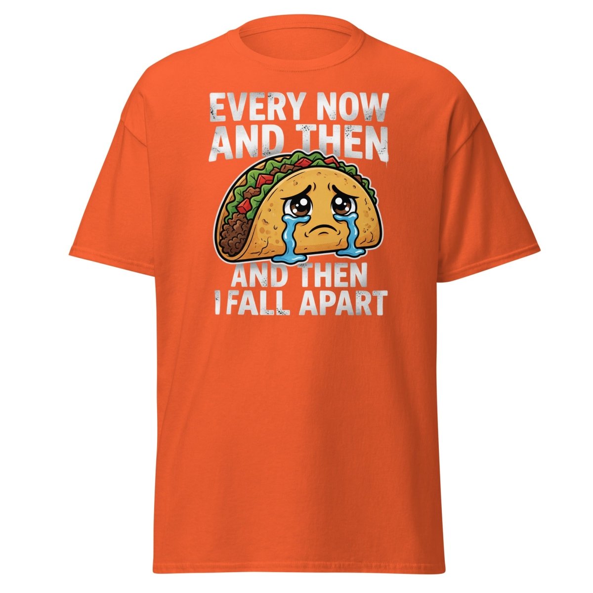 Every Now And Then Taco T-Shirt – Funny Crying Taco Tee - Orange - TeeRipple