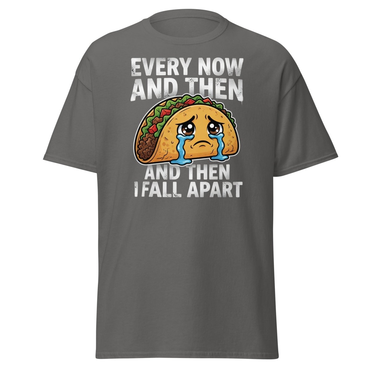 Every Now And Then Taco T-Shirt – Funny Crying Taco Tee - Charcoal - TeeRipple