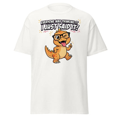 Everyone Was Thinking It Dinosaur T-Shirt - White - TeeRipple