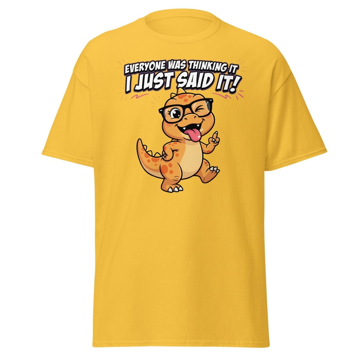Everyone Was Thinking It Dinosaur T-Shirt - Daisy - TeeRipple