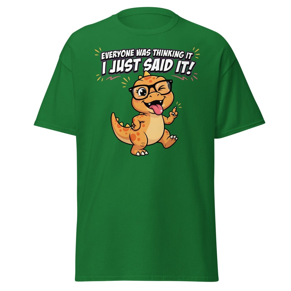 Everyone Was Thinking It Dinosaur T-Shirt - Turf Green - TeeRipple