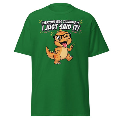 Everyone Was Thinking It Dinosaur T-Shirt - Turf Green - TeeRipple