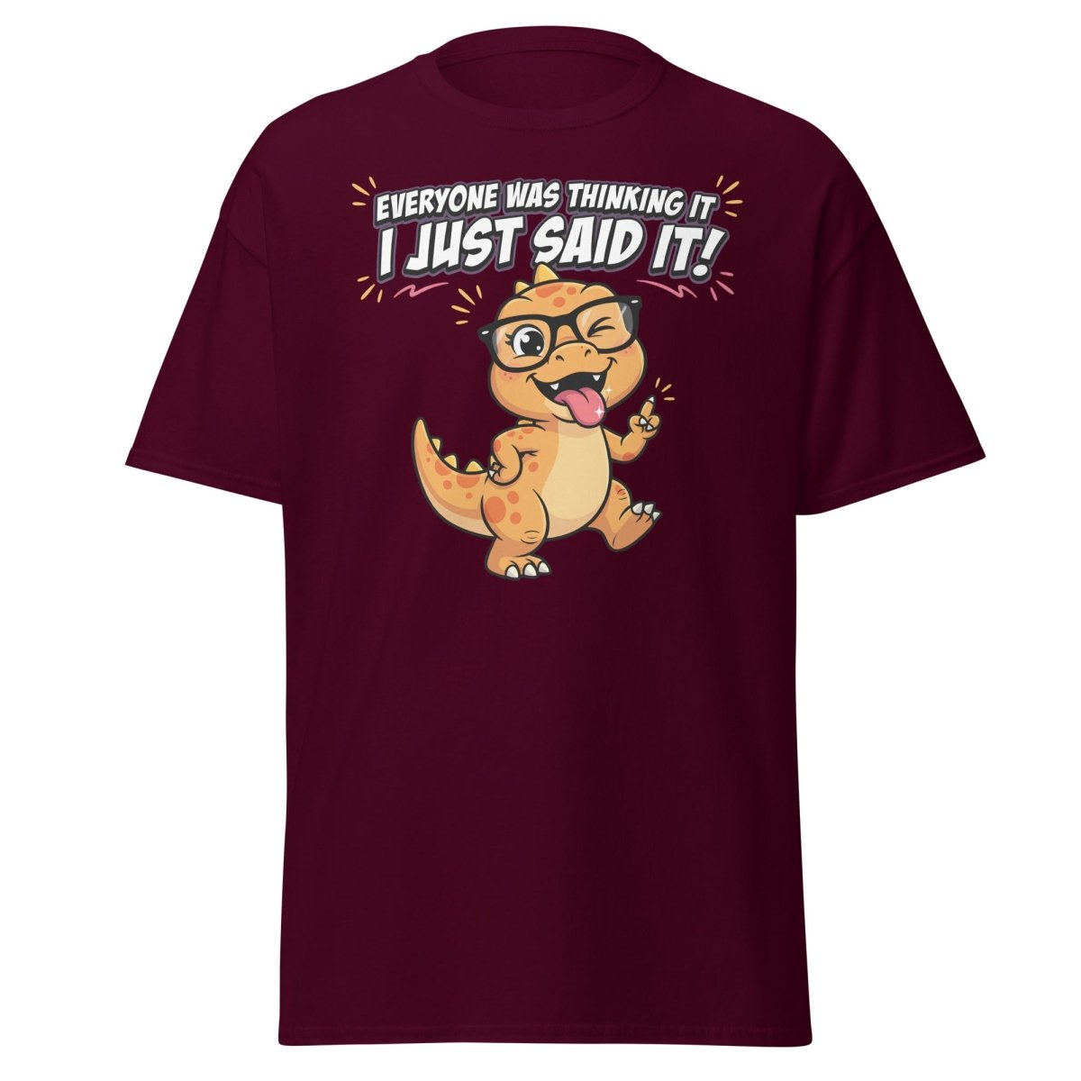 Everyone Was Thinking It Dinosaur T-Shirt - Maroon - TeeRipple