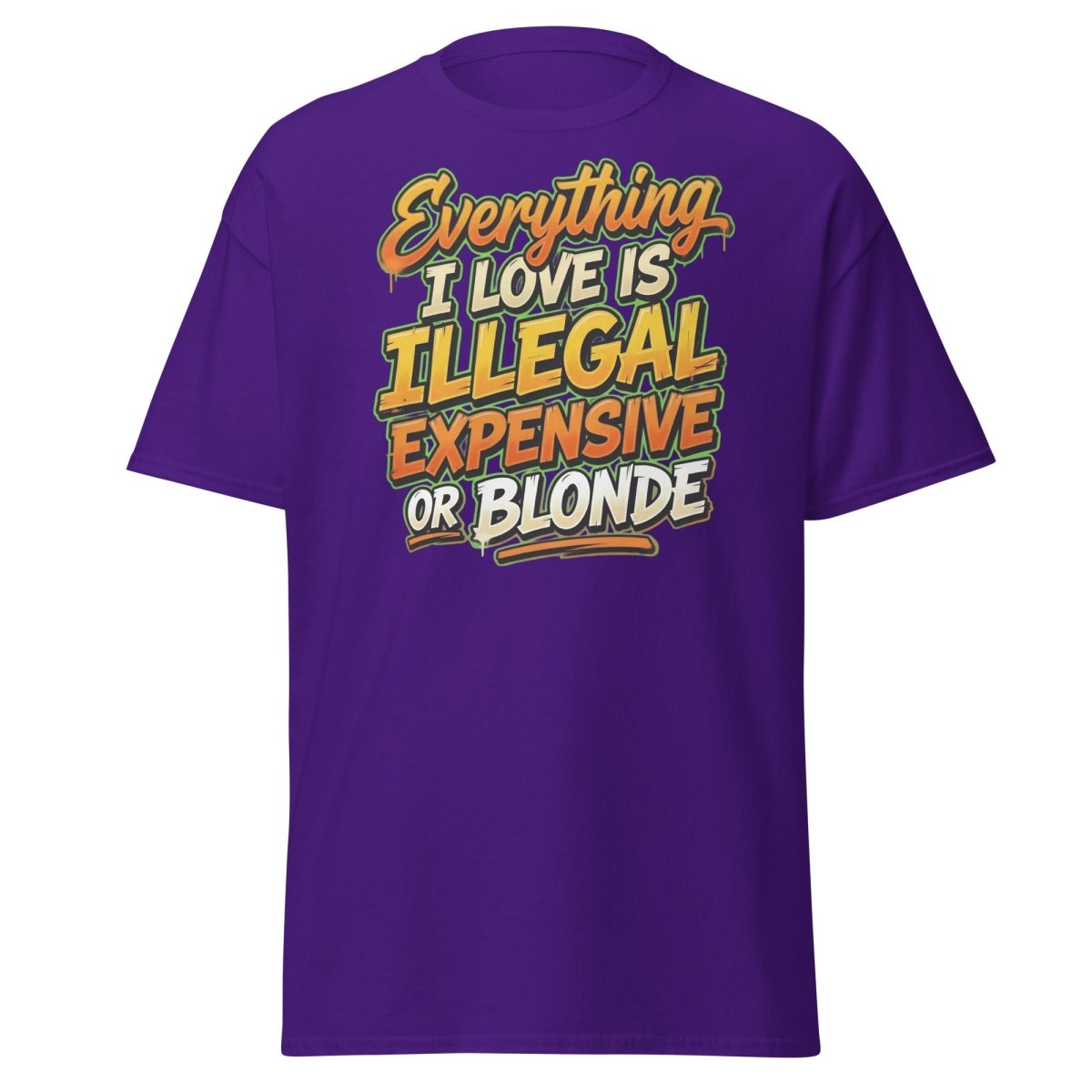 Everything I Love Is Illegal Expensive Or Blonde Tee - Purple - TeeRipple