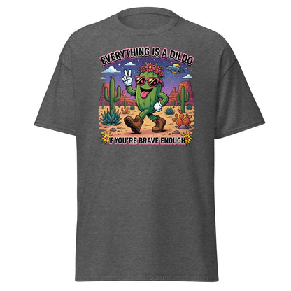 Everything Is A Dildo If You're Brave Enough T-Shirt - Dark Heather - TeeRipple