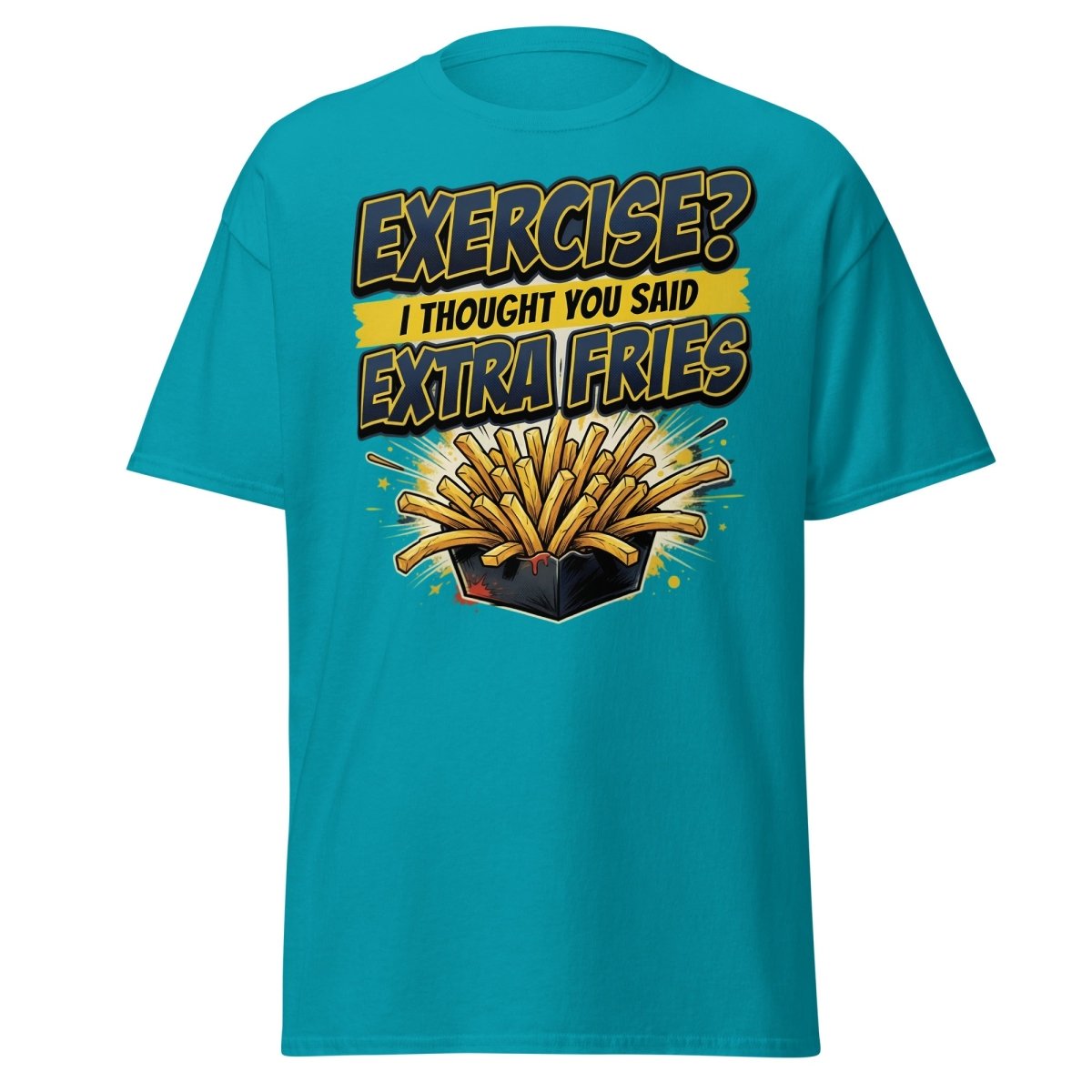 Exercise? I Thought You Said Extra Fries Funny T-Shirt - Tropical Blue - TeeRipple