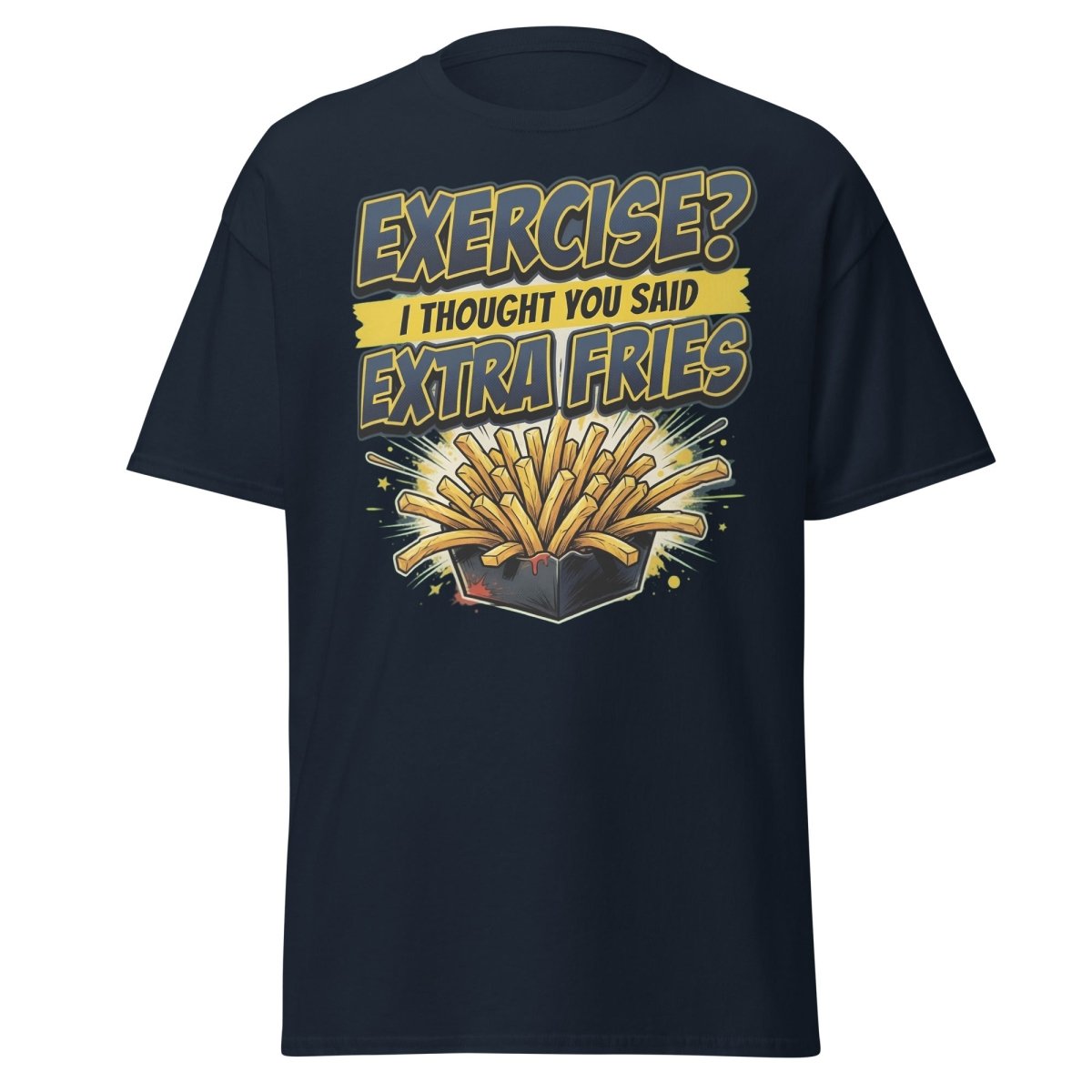 Exercise? I Thought You Said Extra Fries Funny T-Shirt - Navy - TeeRipple
