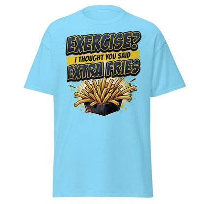 Exercise? I Thought You Said Extra Fries Funny T-Shirt - Sky - TeeRipple