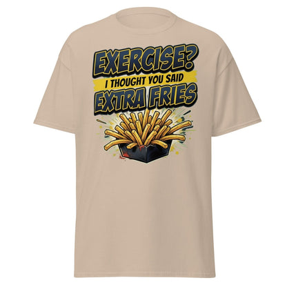 Exercise? I Thought You Said Extra Fries Funny T-Shirt - Sand - TeeRipple