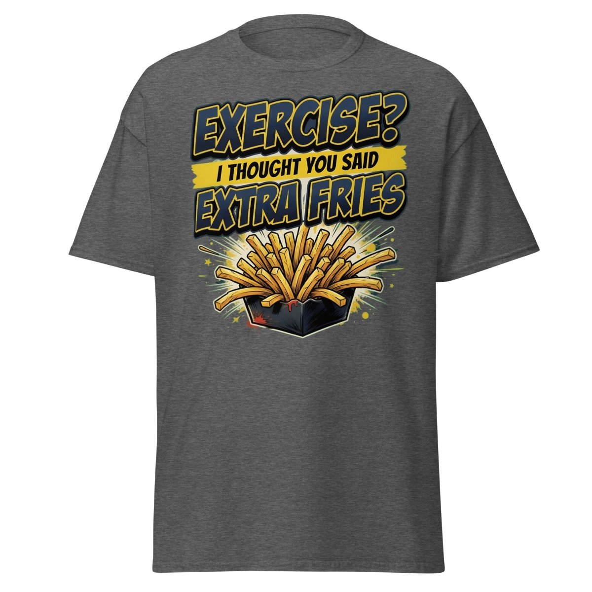 Exercise? I Thought You Said Extra Fries Funny T-Shirt - Dark Heather - TeeRipple