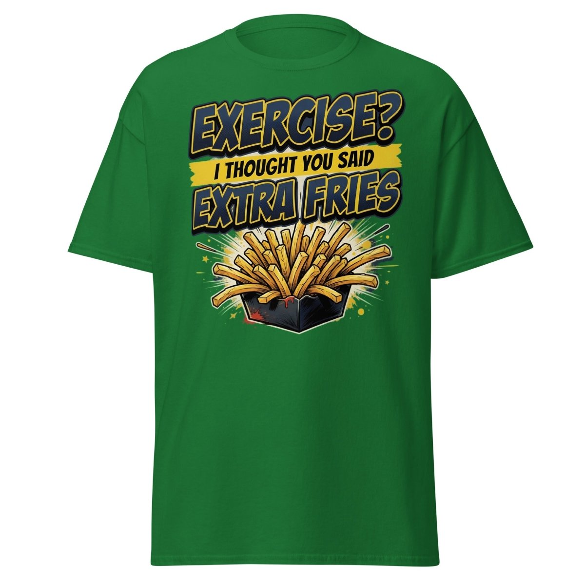 Exercise? I Thought You Said Extra Fries Funny T-Shirt - Turf Green - TeeRipple