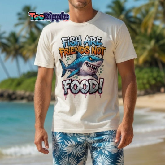 Fish Are Friends Not Food Shark T-Shirt - TeeRipple