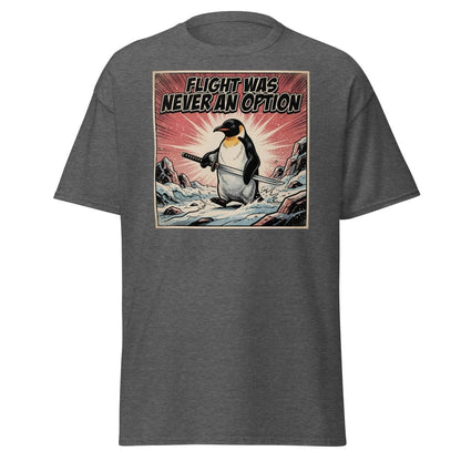 Flight Was Never An Option Penguin T-Shirt - Dark Heather - TeeRipple