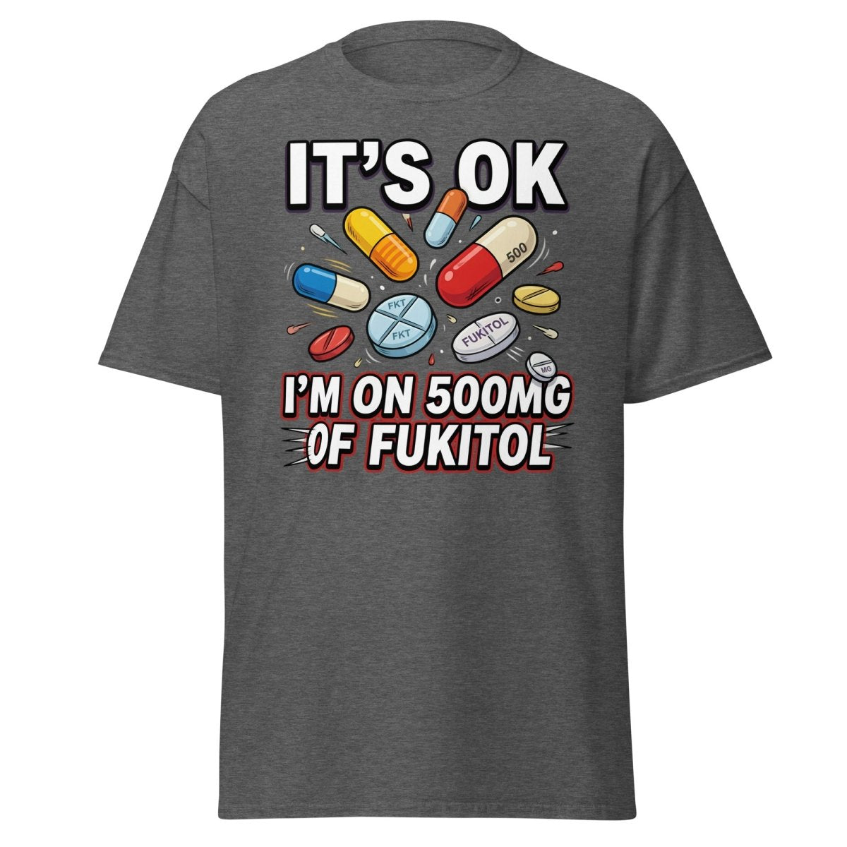 Fukitol 500mg Funny T-Shirt – Fck It All Meme Tee - Dark Heather - TeeRipple
