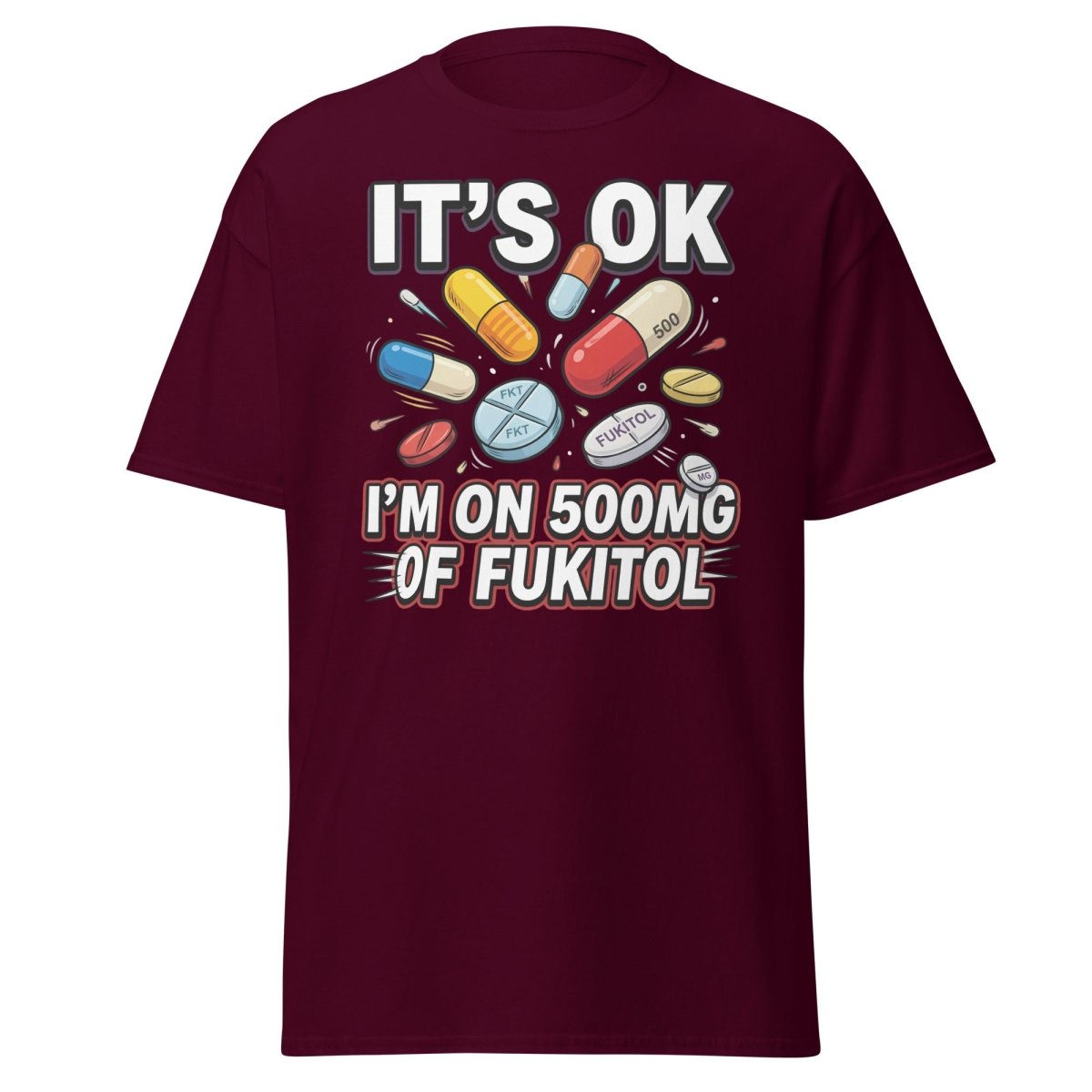 Fukitol 500mg Funny T-Shirt – Fck It All Meme Tee - Maroon - TeeRipple