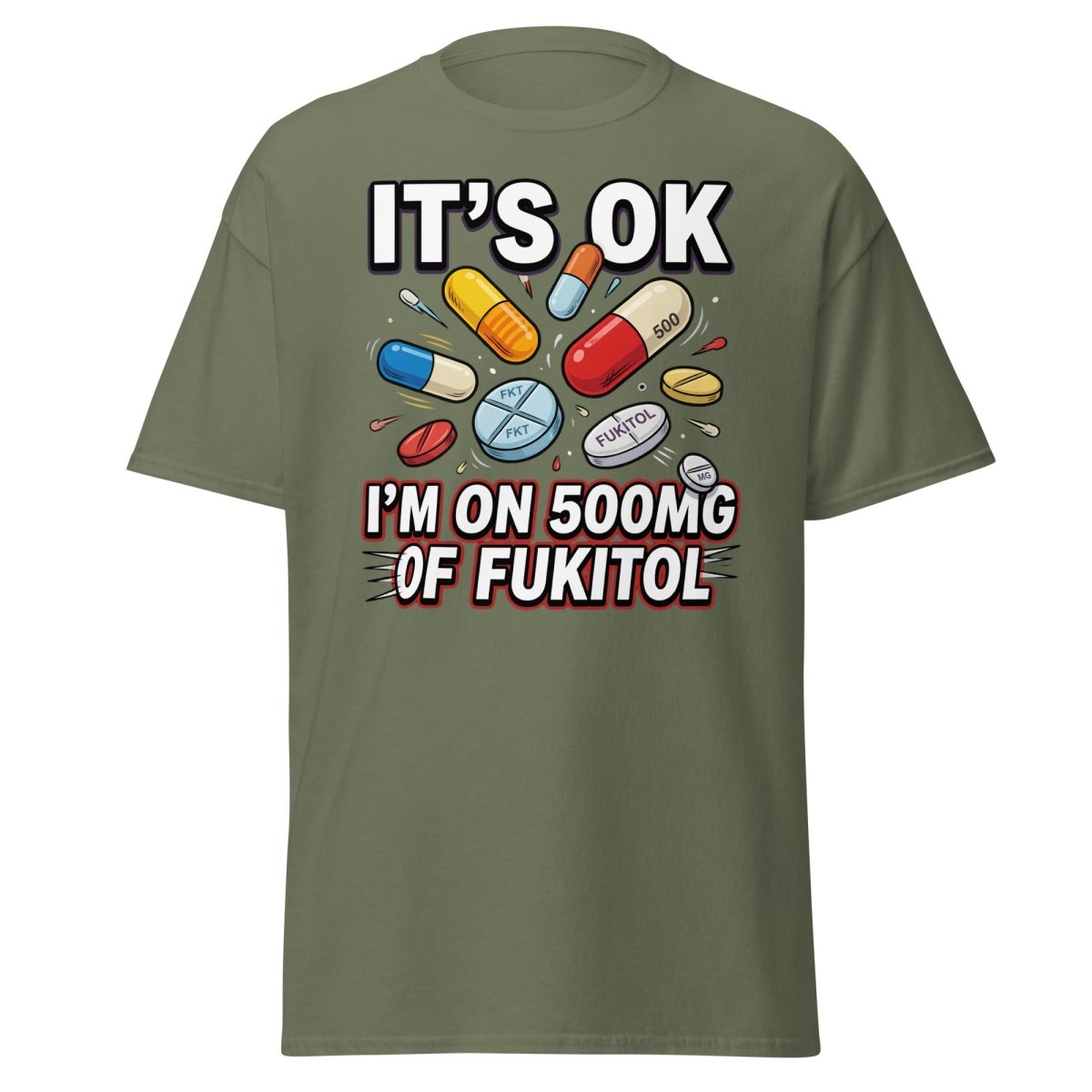 Fukitol 500mg Funny T-Shirt – Fck It All Meme Tee - Military Green - TeeRipple