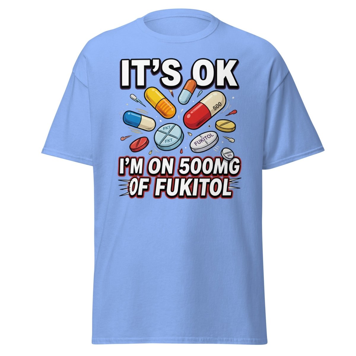 Fukitol 500mg Funny T-Shirt – Fck It All Meme Tee - Carolina Blue - TeeRipple