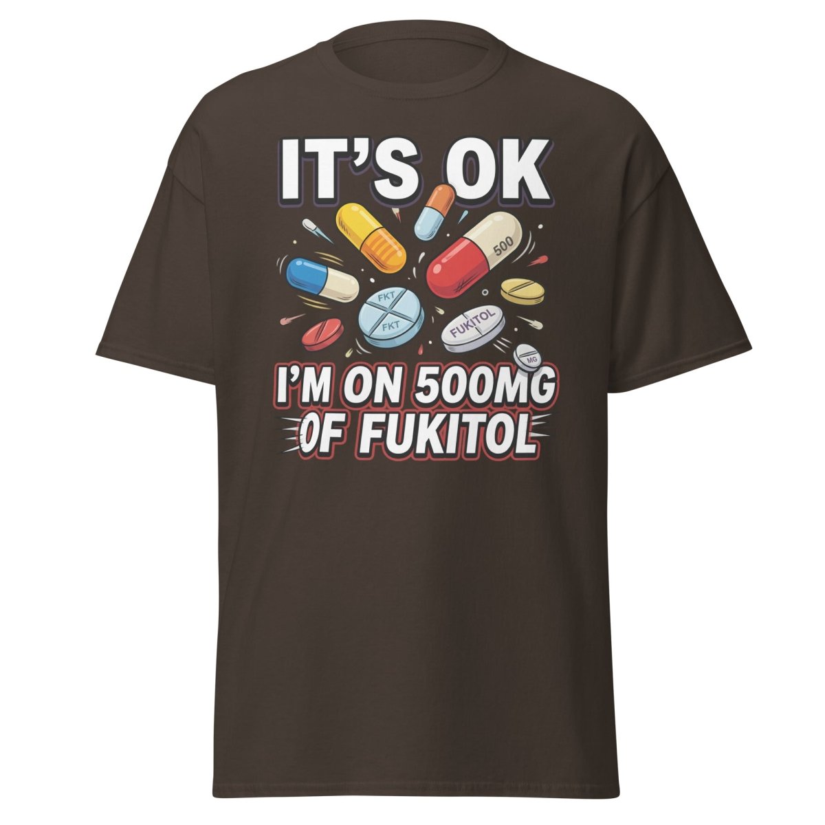 Fukitol 500mg Funny T-Shirt – Fck It All Meme Tee - Dark Chocolate - TeeRipple