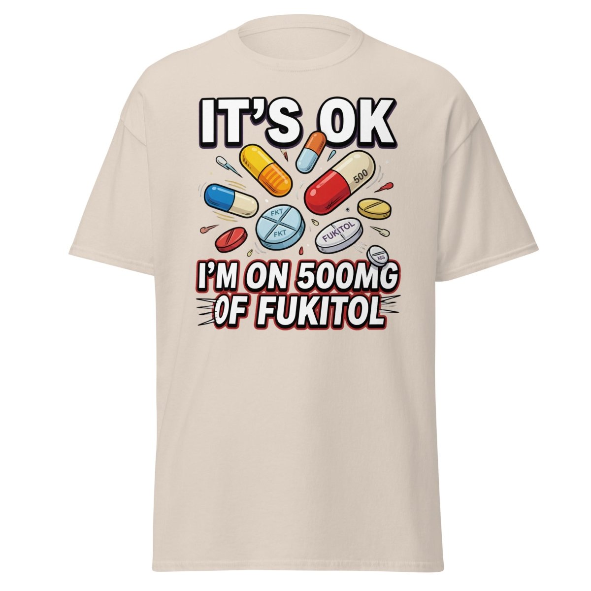 Fukitol 500mg Funny T-Shirt – Fck It All Meme Tee - Natural - TeeRipple