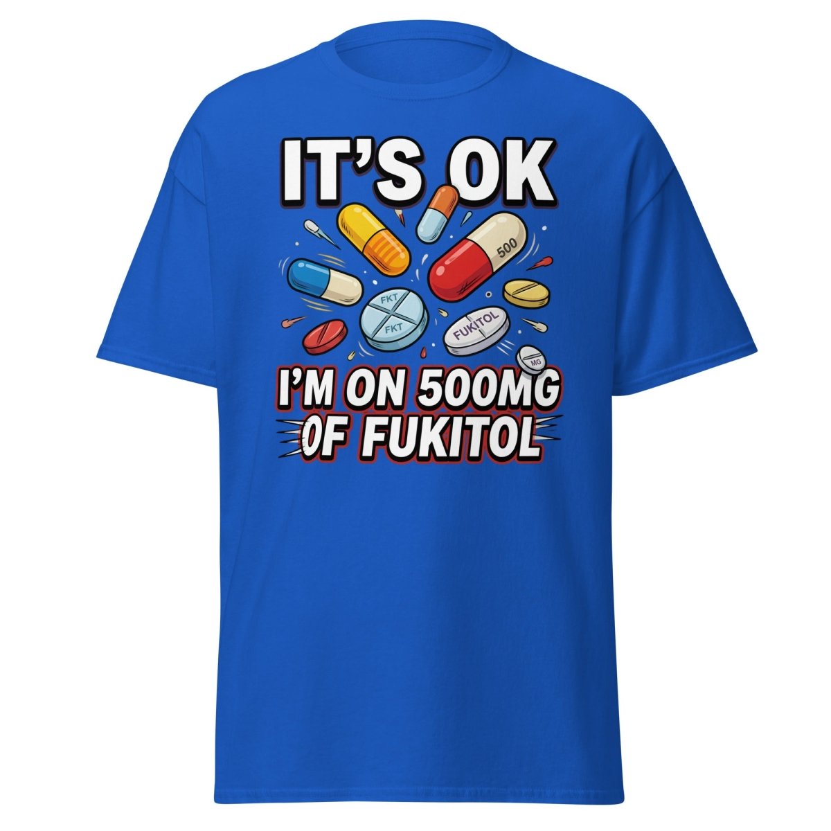 Fukitol 500mg Funny T-Shirt – Fck It All Meme Tee - Royal - TeeRipple