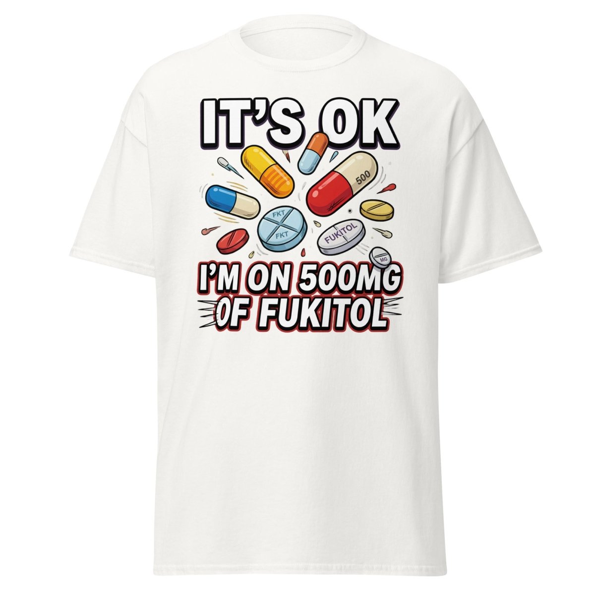 Fukitol 500mg Funny T-Shirt – Fck It All Meme Tee - White - TeeRipple