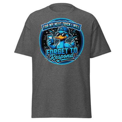 Funny Duck Forget To Respond T-Shirt | Sarcastic Cartoon Tee - Dark Heather - TeeRipple