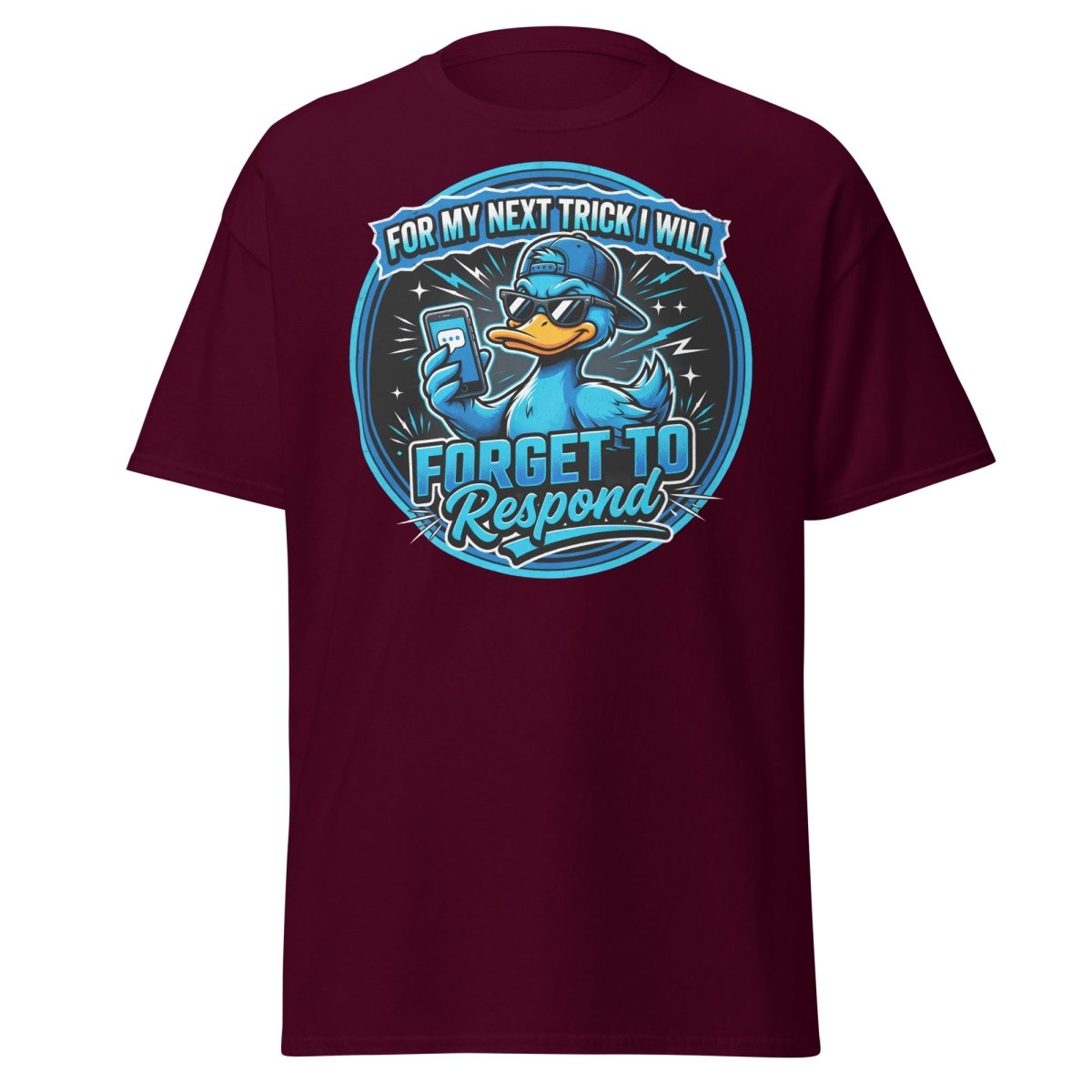 Funny Duck Forget To Respond T-Shirt | Sarcastic Cartoon Tee - Maroon - TeeRipple