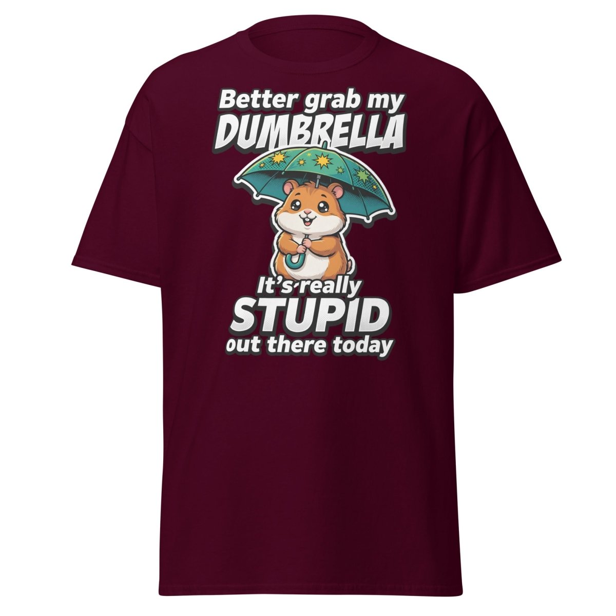 Funny Dumbrella Hamster T-Shirt – Stupid Weather Pun Tee - Maroon - TeeRipple