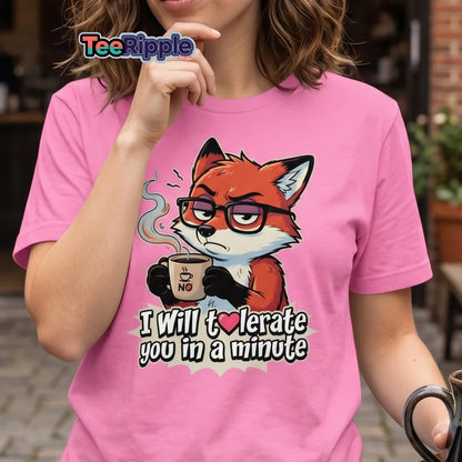 Funny Fox Coffee T-Shirt - I Will Tolerate You In A Minute - Maroon - TeeRipple