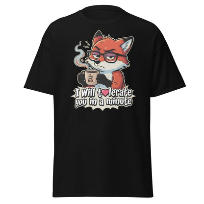 Funny Fox Coffee T-Shirt - I Will Tolerate You In A Minute - Black - TeeRipple