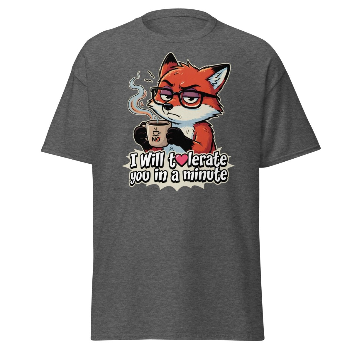 Funny Fox Coffee T-Shirt - I Will Tolerate You In A Minute - Dark Heather - TeeRipple