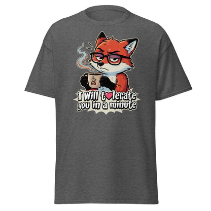 Funny Fox Coffee T-Shirt - I Will Tolerate You In A Minute - Dark Heather - TeeRipple