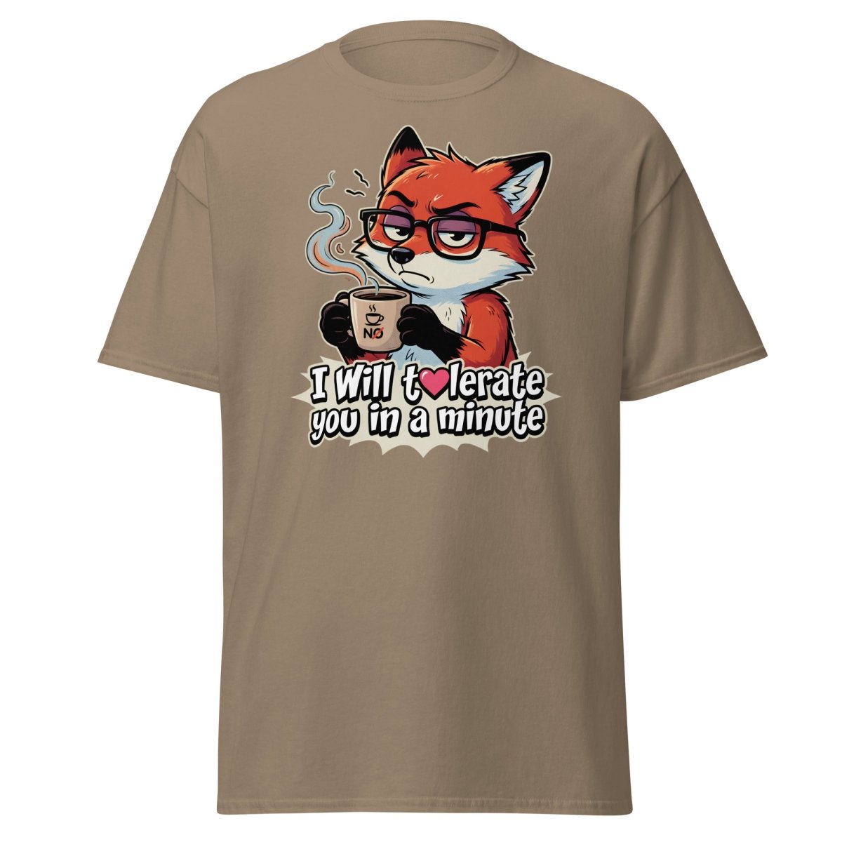 Funny Fox Coffee T-Shirt - I Will Tolerate You In A Minute - Brown Savana - TeeRipple