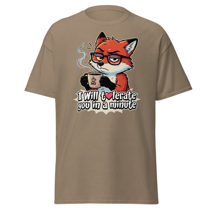 Funny Fox Coffee T-Shirt - I Will Tolerate You In A Minute - Brown Savana - TeeRipple