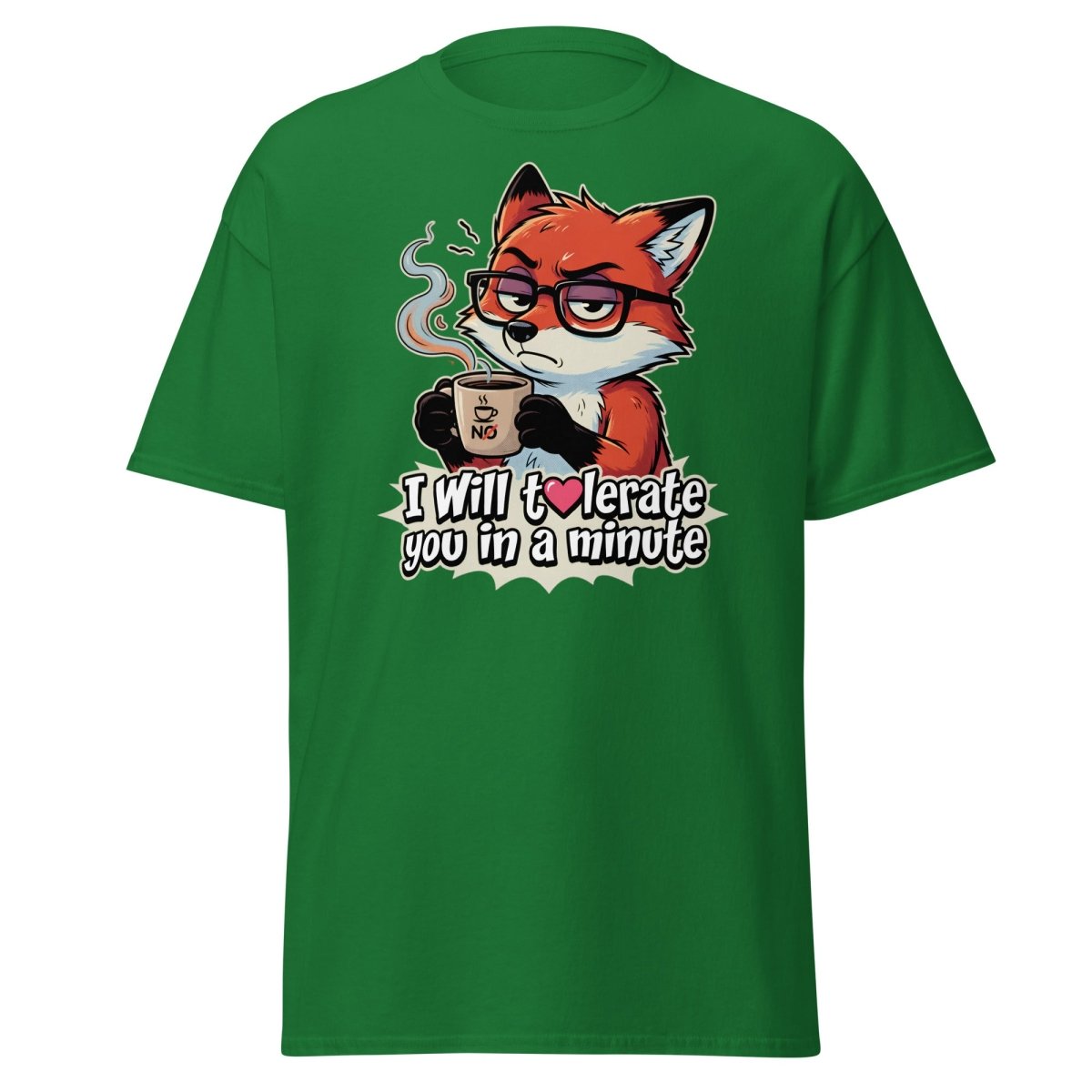 Funny Fox Coffee T-Shirt - I Will Tolerate You In A Minute - Turf Green - TeeRipple