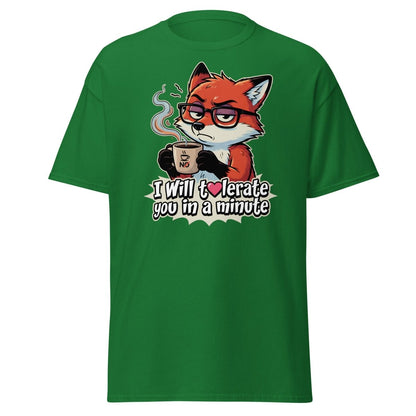 Funny Fox Coffee T-Shirt - I Will Tolerate You In A Minute - Turf Green - TeeRipple