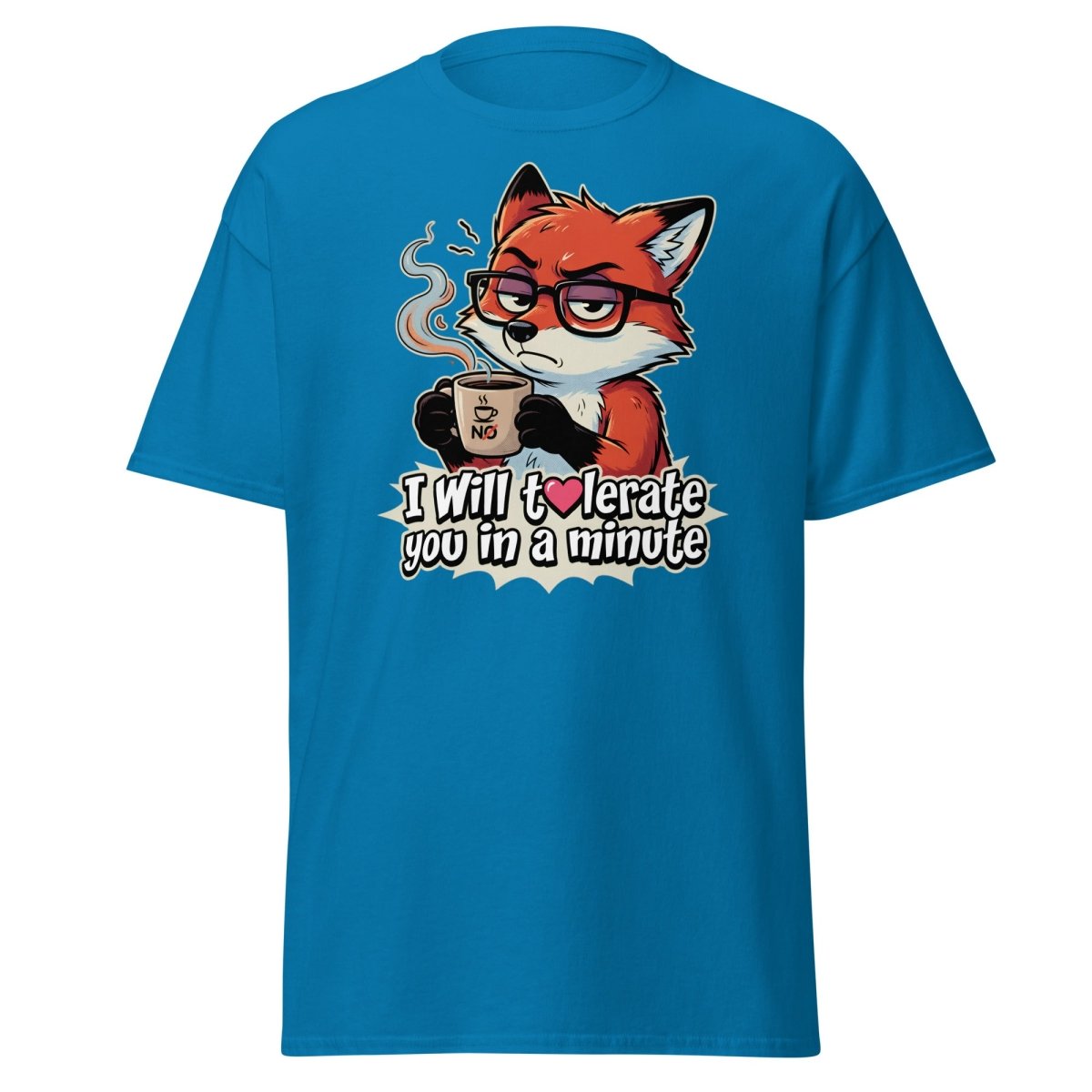 Funny Fox Coffee T-Shirt - I Will Tolerate You In A Minute - Sapphire - TeeRipple
