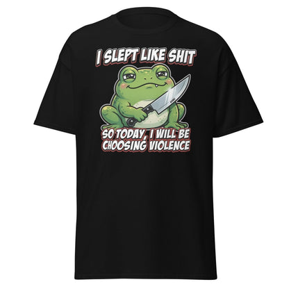 Funny Frog "Choosing Violence" T-Shirt | Slept Like Shit - Black - TeeRipple
