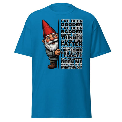Funny Gnome T-Shirt I've Been Gooder Badder Thinner Fatter - Sapphire - TeeRipple