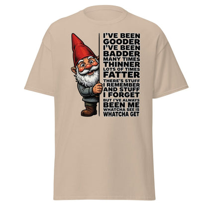 Funny Gnome T-Shirt I've Been Gooder Badder Thinner Fatter - Sand - TeeRipple