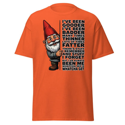 Funny Gnome T-Shirt I've Been Gooder Badder Thinner Fatter - Orange - TeeRipple
