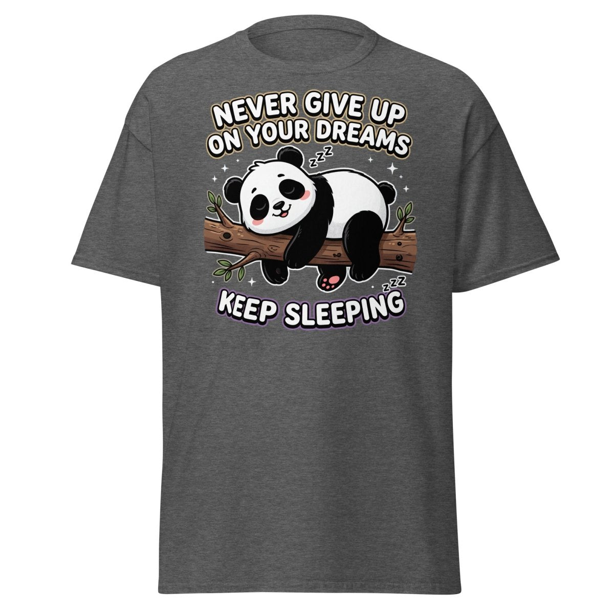 Funny Lazy Panda "Never Give Up Keep Sleeping" T-Shirt - Dark Heather - TeeRipple