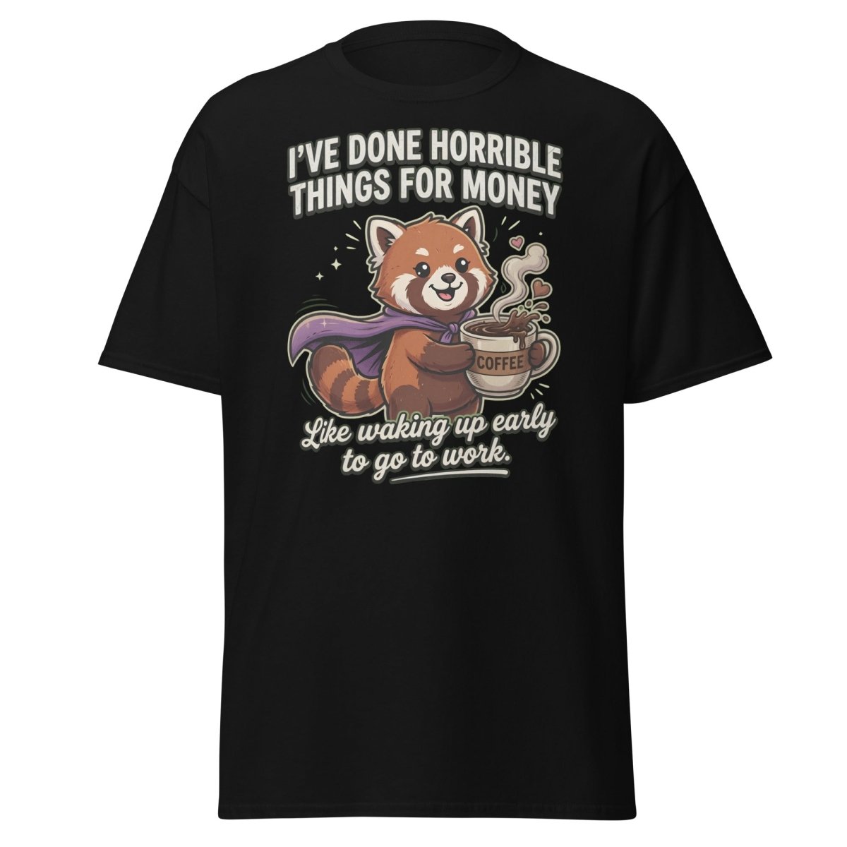 Funny Red Panda Coffee T-Shirt - Horrible Things For Money - Black - TeeRipple