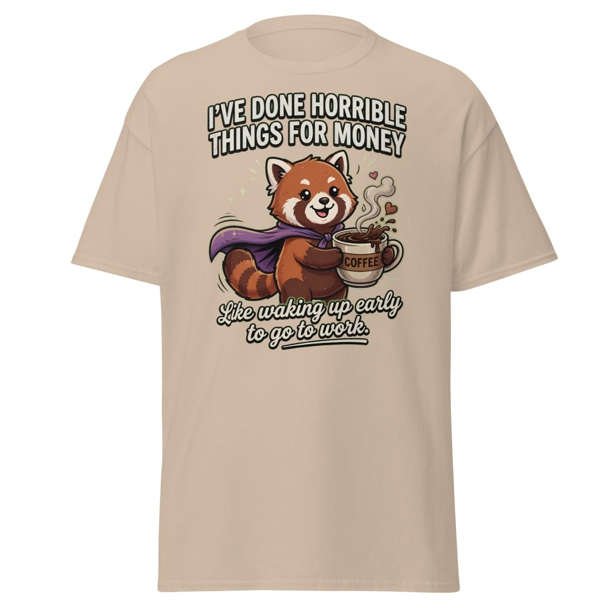 Funny Red Panda Coffee T-Shirt - Horrible Things For Money - Sand - TeeRipple