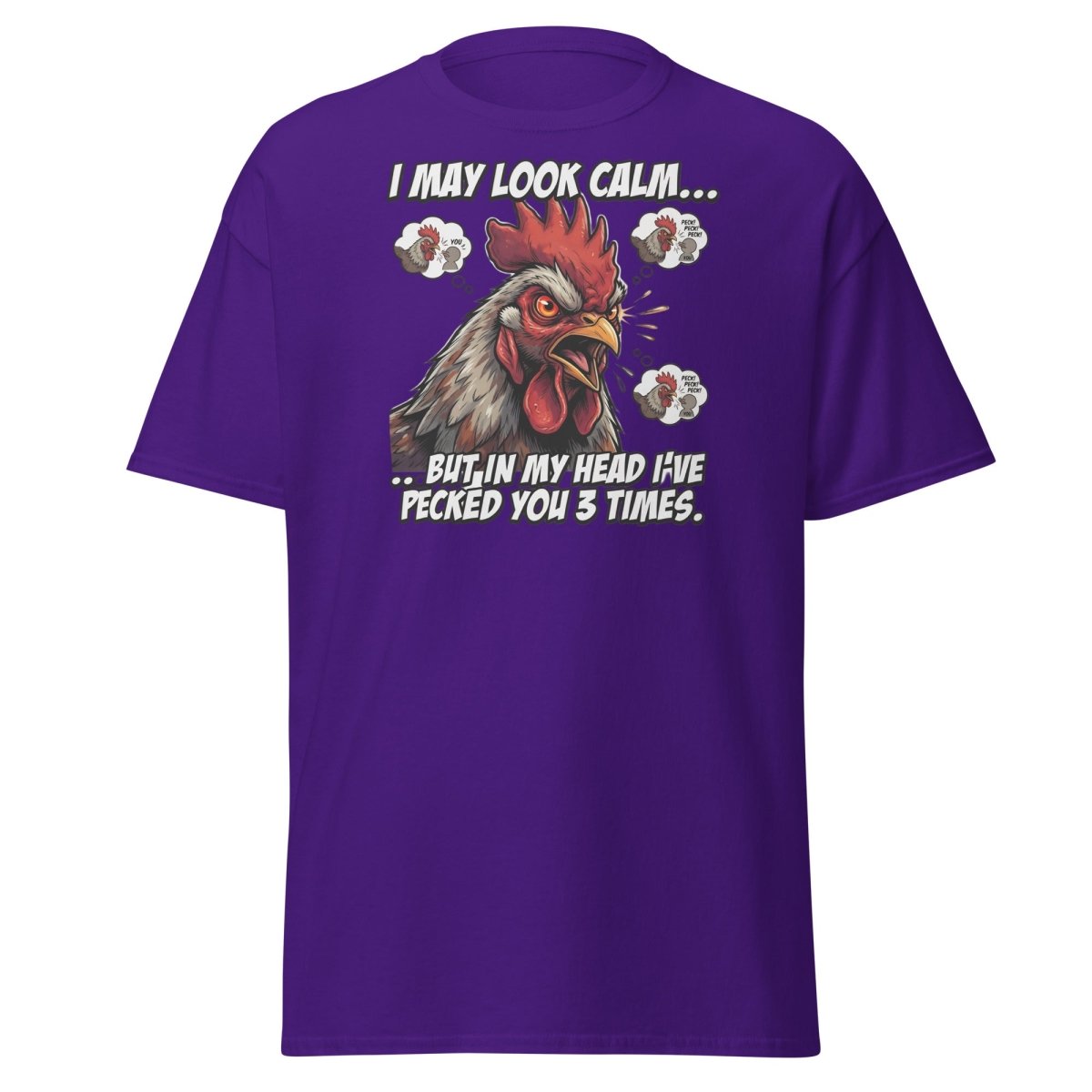 Funny Rooster T-Shirt - I May Look Calm But I've Pecked You 3 Times - Purple - TeeRipple