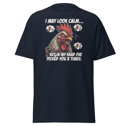 Funny Rooster T-Shirt - I May Look Calm But I've Pecked You 3 Times - Navy - TeeRipple