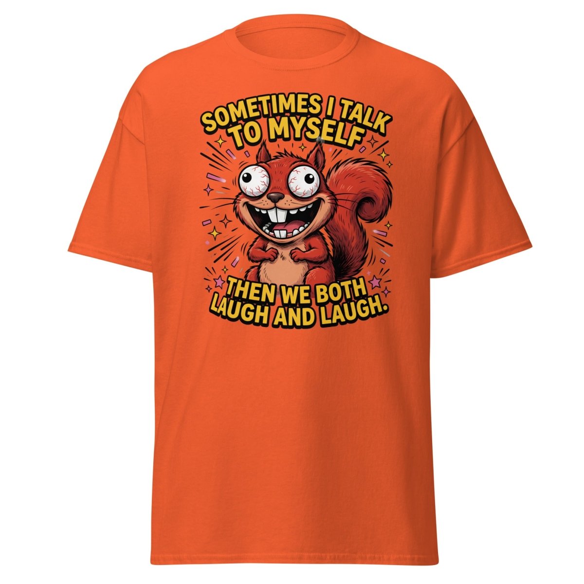 Funny Squirrel Talk To Myself T-Shirt | Sarcastic Humor Tee - Orange - TeeRipple