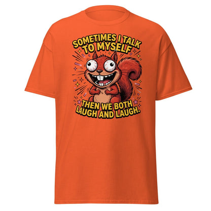Funny Squirrel Talk To Myself T-Shirt | Sarcastic Humor Tee - Orange - TeeRipple