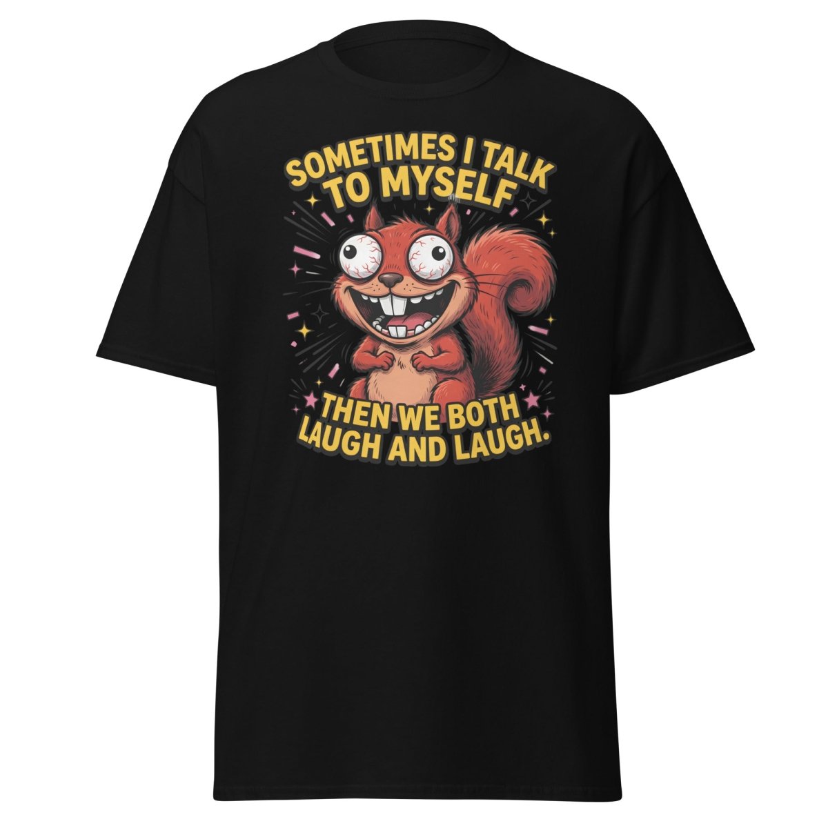 Funny Squirrel Talk To Myself T-Shirt | Sarcastic Humor Tee - Black - TeeRipple