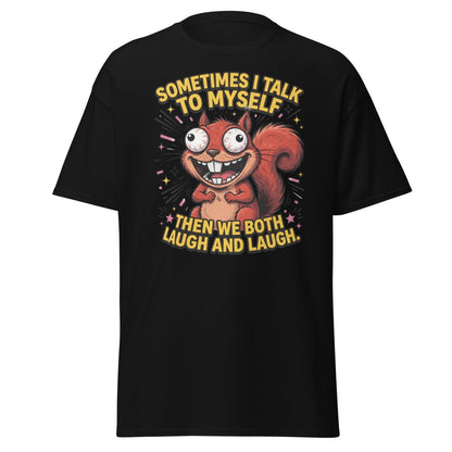 Funny Squirrel Talk To Myself T-Shirt | Sarcastic Humor Tee - Black - TeeRipple